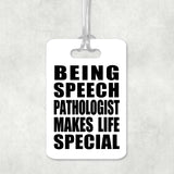 Being Speech Pathologist Makes Life Special - Luggage Bag Tag