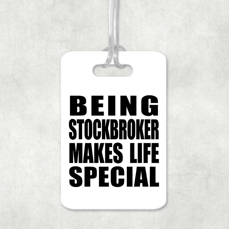 Being Stockbroker Makes Life Special - Luggage Bag Tag