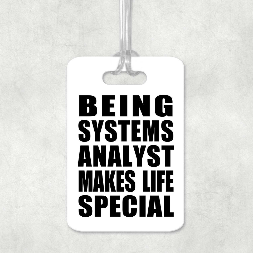 Being Systems Analyst Makes Life Special - Luggage Bag Tag