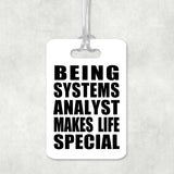 Being Systems Analyst Makes Life Special - Luggage Bag Tag
