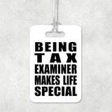 Being Tax Examiner Makes Life Special - Luggage Bag Tag