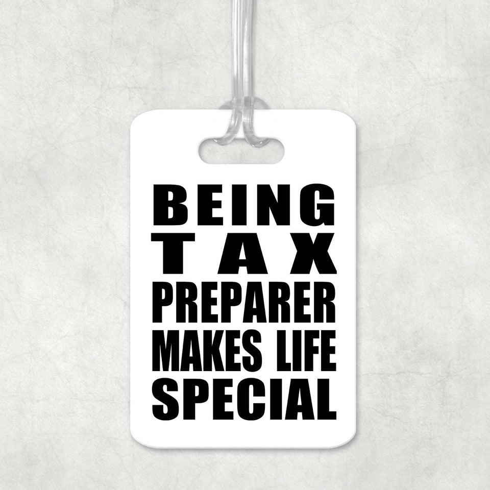 Being Tax Preparer Makes Life Special - Luggage Bag Tag