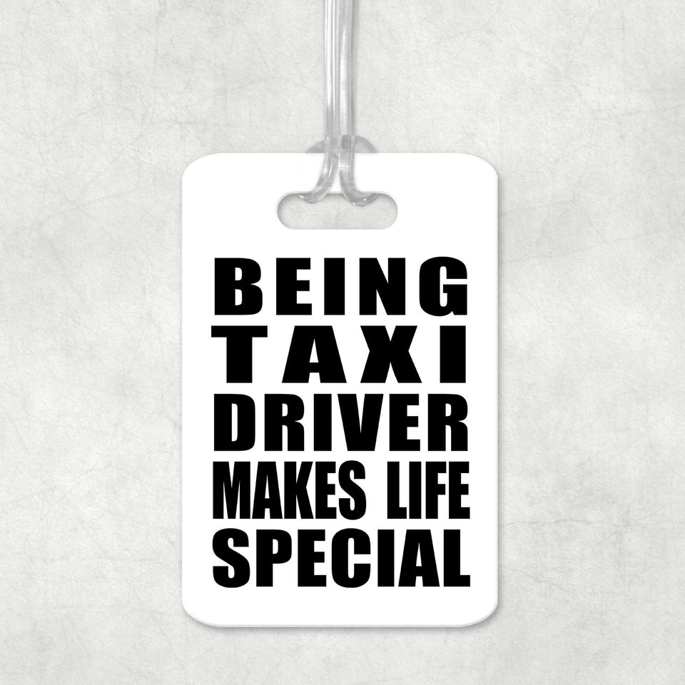 Being Taxi Driver Makes Life Special - Luggage Bag Tag