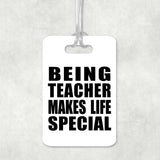 Being Teacher Makes Life Special - Luggage Bag Tag