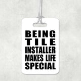 Being Tile Installer Makes Life Special - Luggage Bag Tag