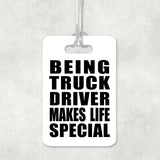Being Truck Driver Makes Life Special - Luggage Bag Tag
