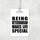 Being Veterinarian Makes Life Special - Luggage Bag Tag