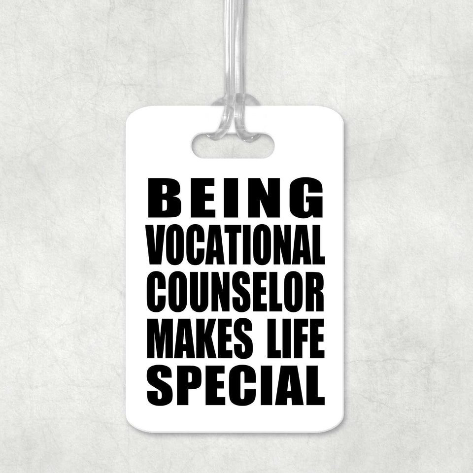 Being Vocational Counselor Makes Life Special - Luggage Bag Tag