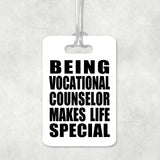 Being Vocational Counselor Makes Life Special - Luggage Bag Tag