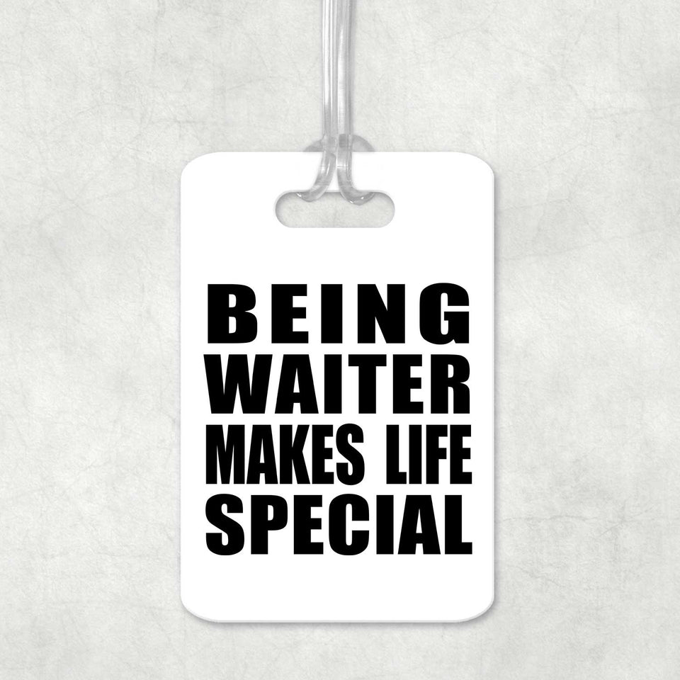 Being Waiter Makes Life Special - Luggage Bag Tag