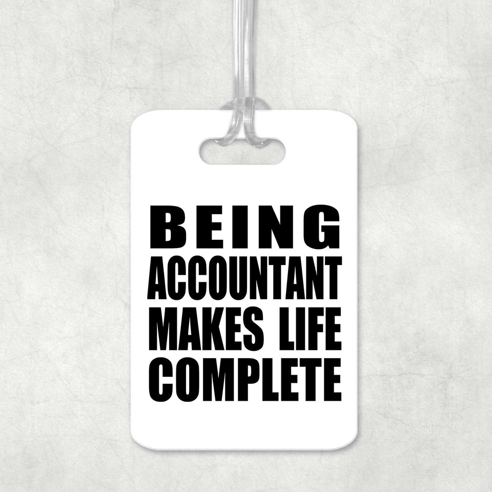 Being Accountant Makes Life Complete - Luggage Bag Tag
