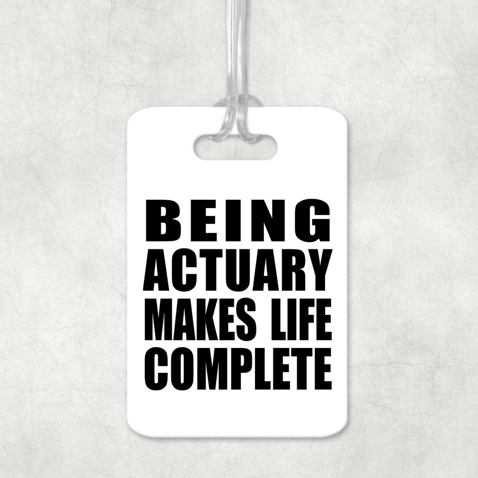 Being Actuary Makes Life Complete - Luggage Bag Tag