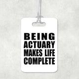 Being Actuary Makes Life Complete - Luggage Bag Tag