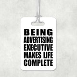 Being Advertising Executive Makes Life Complete - Luggage Bag Tag
