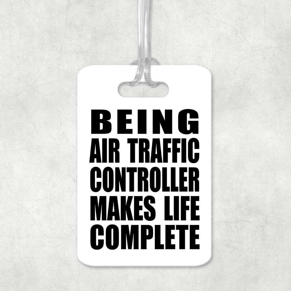 Being Air Traffic Controller Makes Life Complete - Luggage Bag Tag