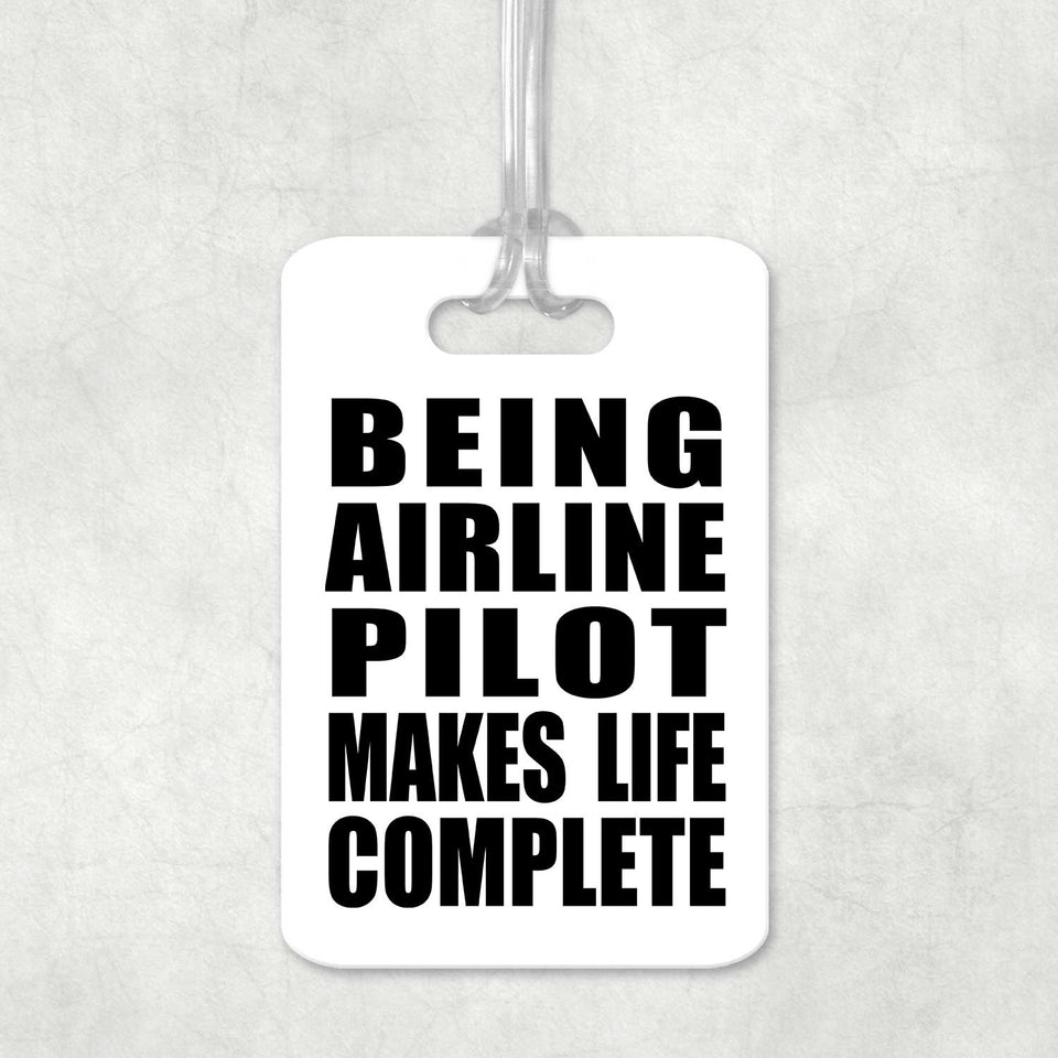 Being Airline Pilot Makes Life Complete - Luggage Bag Tag