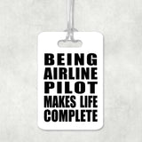 Being Airline Pilot Makes Life Complete - Luggage Bag Tag