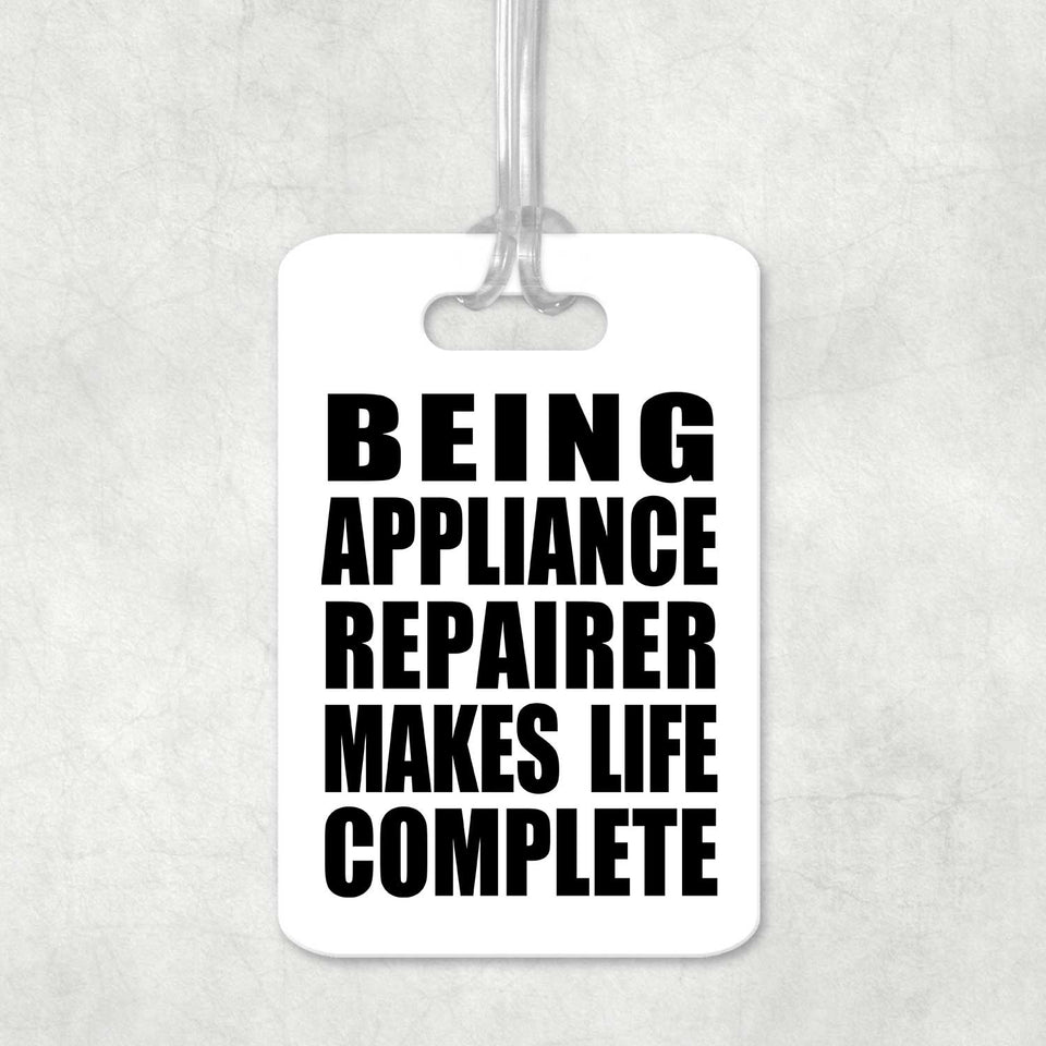 Being Appliance Repairer Makes Life Complete - Luggage Bag Tag