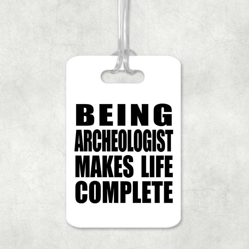 Being Archeologist Makes Life Complete - Luggage Bag Tag