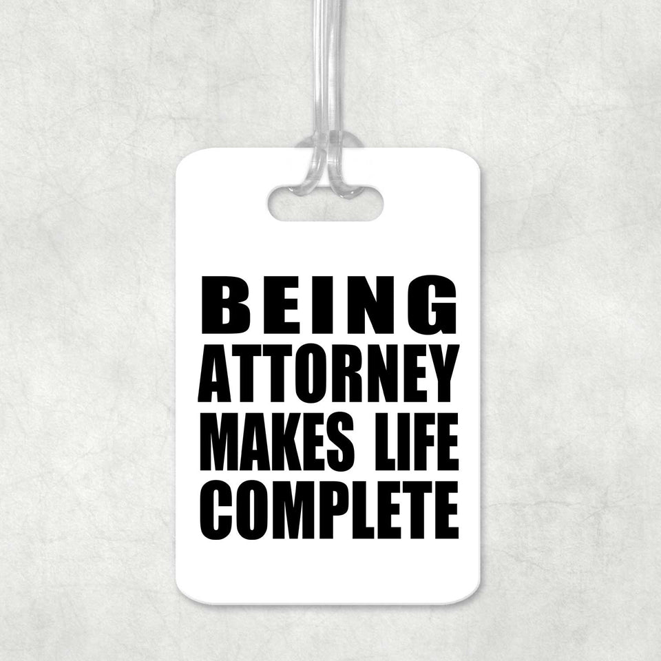 Being Attorney Makes Life Complete - Luggage Bag Tag