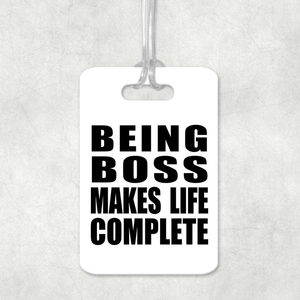 Being Boss Makes Life Complete - Luggage Bag Tag