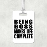 Being Boss Makes Life Complete - Luggage Bag Tag