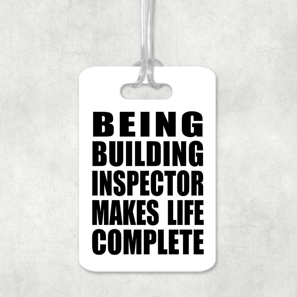 Being Building Inspector Makes Life Complete - Luggage Bag Tag