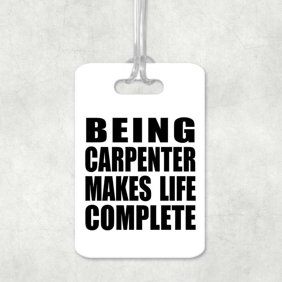 Being Carpenter Makes Life Complete - Luggage Bag Tag