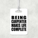 Being Carpenter Makes Life Complete - Luggage Bag Tag