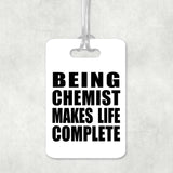 Being Chemist Makes Life Complete - Luggage Bag Tag