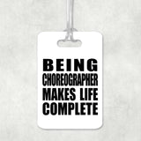 Being Choreographer Makes Life Complete - Luggage Bag Tag