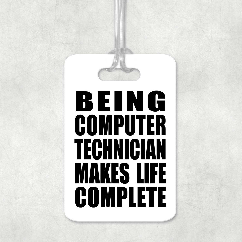 Being Computer Technician Makes Life Complete - Luggage Bag Tag