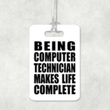 Being Computer Technician Makes Life Complete - Luggage Bag Tag
