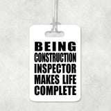 Being Construction Inspector Makes Life Complete - Luggage Bag Tag