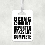 Being Court Reporter Makes Life Complete - Luggage Bag Tag