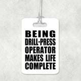 Being Drill-Press Operator Makes Life Complete - Luggage Bag Tag
