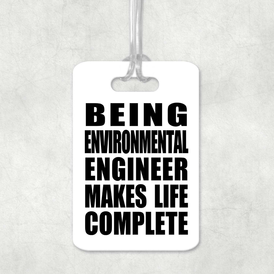Being Environmental Engineer Makes Life Complete - Luggage Bag Tag