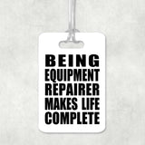Being Equipment Repairer Makes Life Complete - Luggage Bag Tag