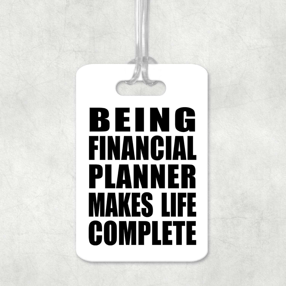 Being Financial Planner Makes Life Complete - Luggage Bag Tag