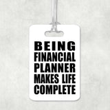 Being Financial Planner Makes Life Complete - Luggage Bag Tag
