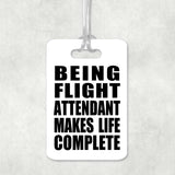 Being Flight Attendant Makes Life Complete - Luggage Bag Tag