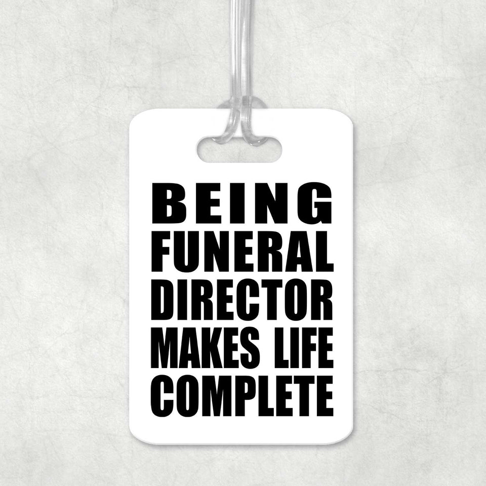 Being Funeral Director Makes Life Complete - Luggage Bag Tag