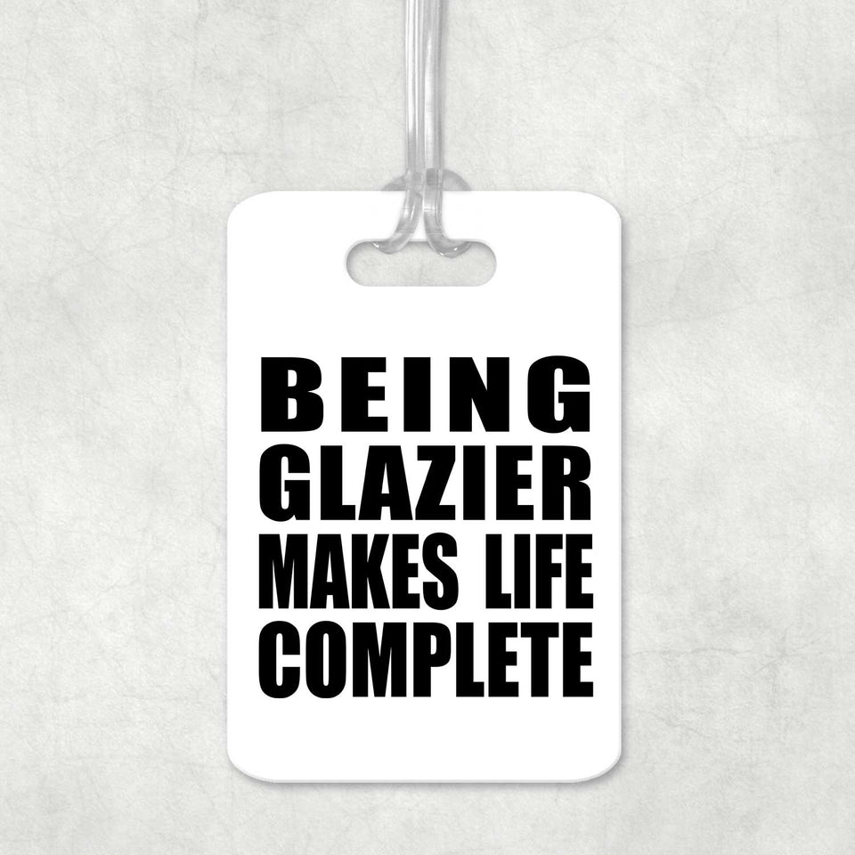 Being Glazier Makes Life Complete - Luggage Bag Tag