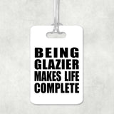 Being Glazier Makes Life Complete - Luggage Bag Tag