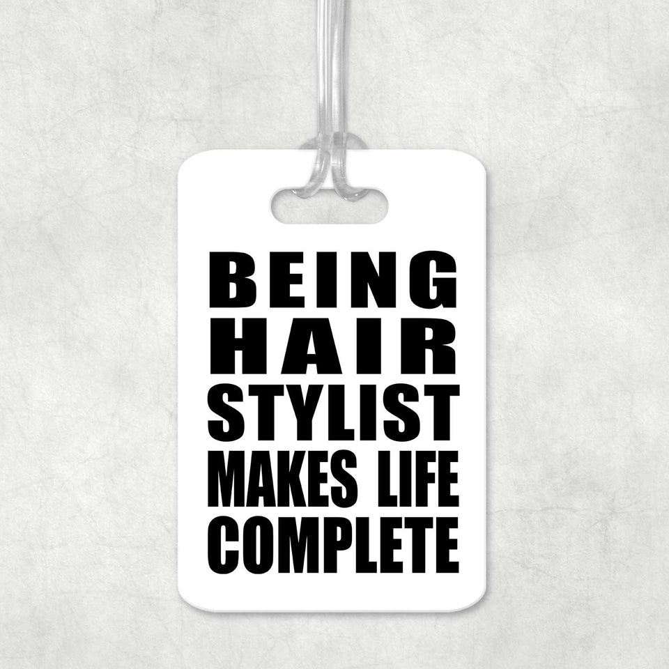 Being Hair Stylist Makes Life Complete - Luggage Bag Tag