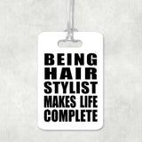 Being Hair Stylist Makes Life Complete - Luggage Bag Tag