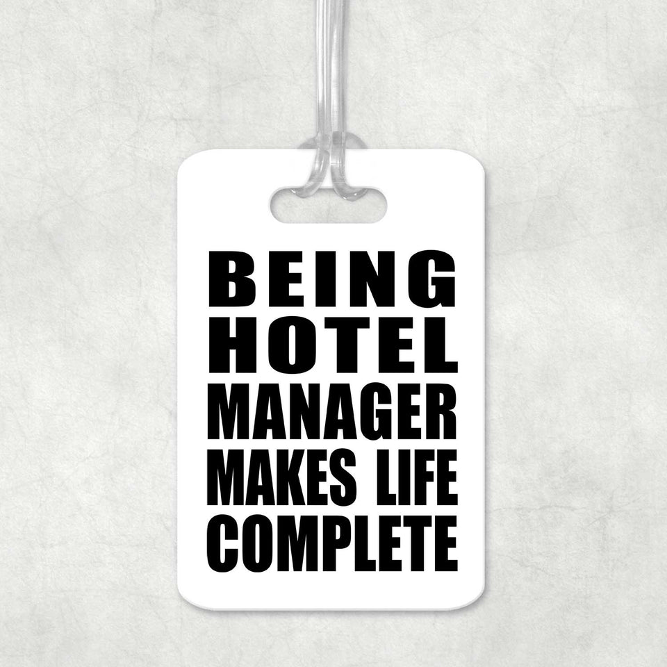 Being Hotel Manager Makes Life Complete - Luggage Bag Tag