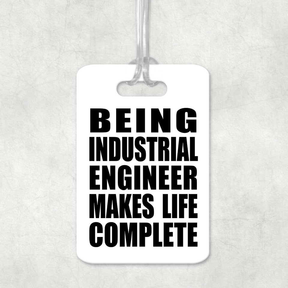 Being Industrial Engineer Makes Life Complete - Luggage Bag Tag