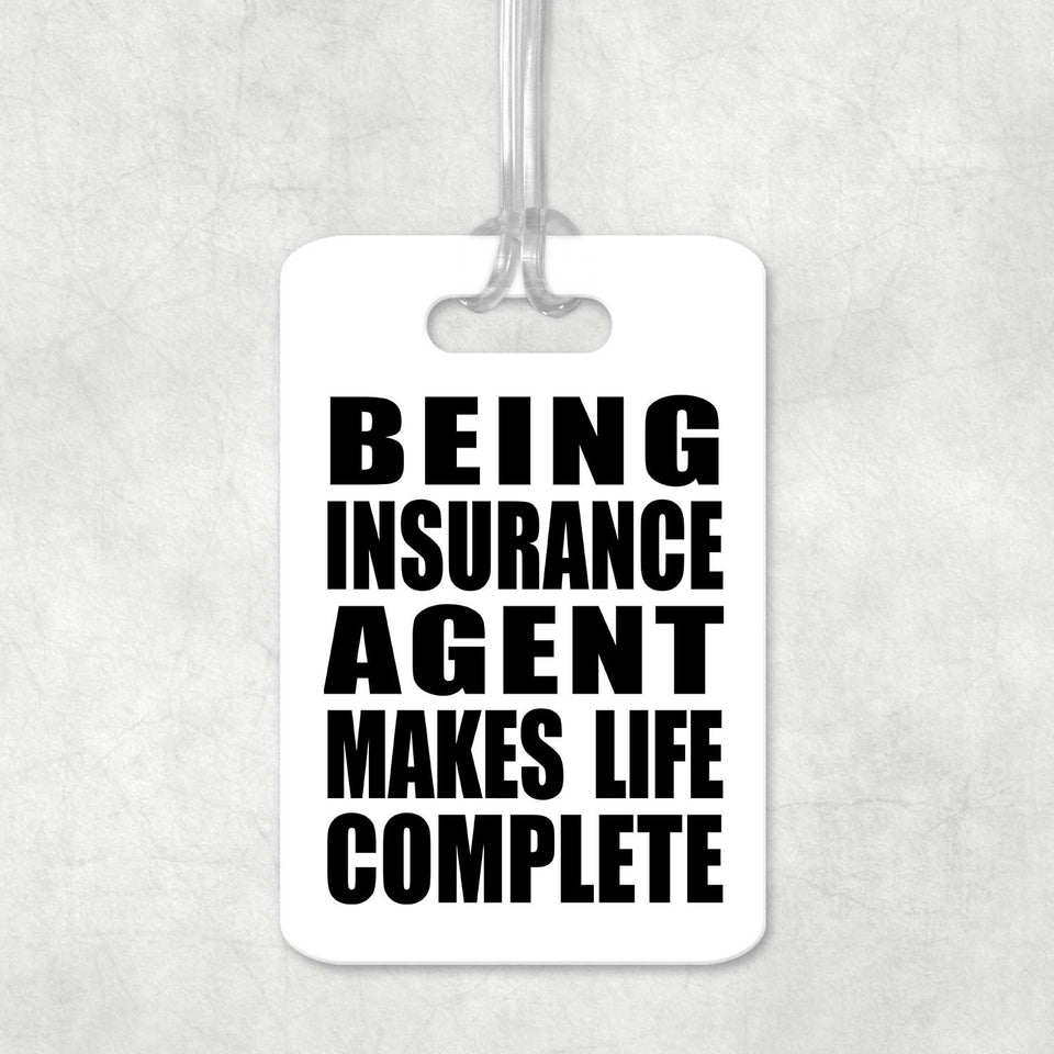 Being Insurance Agent Makes Life Complete - Luggage Bag Tag