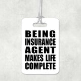 Being Insurance Agent Makes Life Complete - Luggage Bag Tag